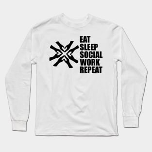 Social Worker - Eat Sleep Social Work Repeat Long Sleeve T-Shirt